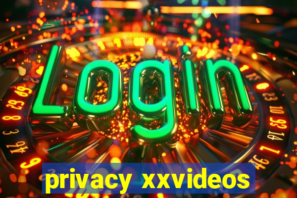 privacy xxvideos